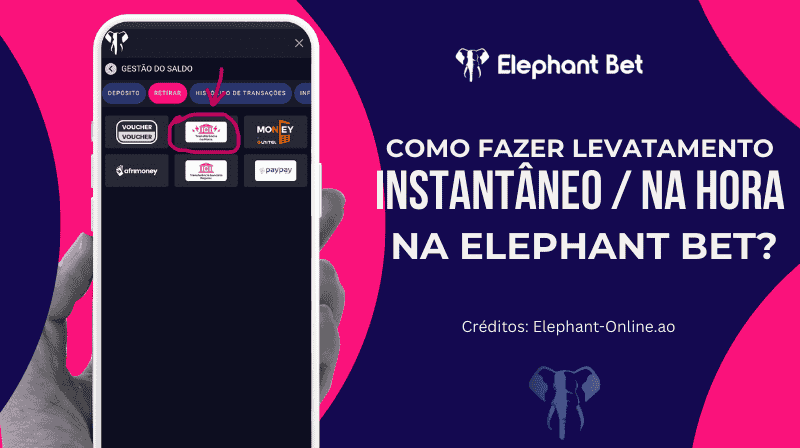 Tutorial visual sobre como fazer levantamento na hora na Elephant Bet Angola.