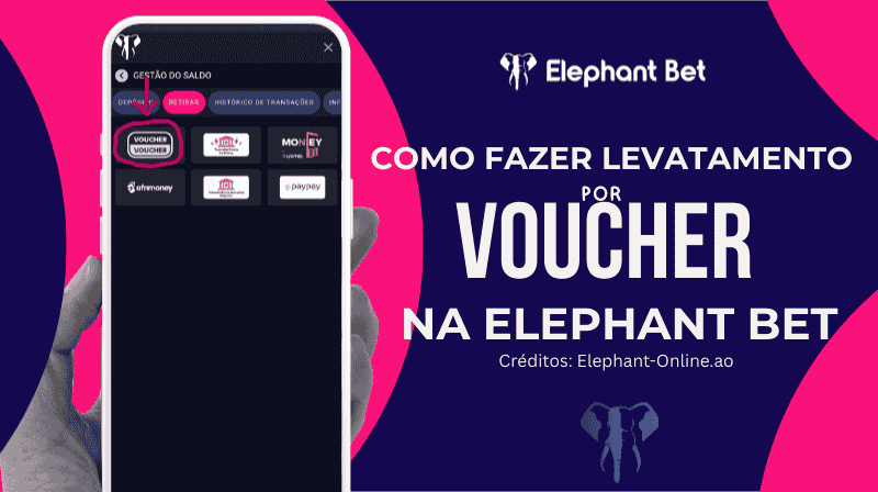 Tutorial passo a passo sobre como fazer levantamento via voucher na Elephant Bet Angola.